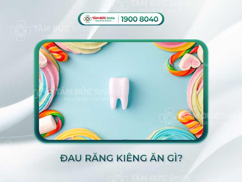 Đau răng kiêng ăn gì? Gợi ý thực phẩm nên và không nên ăn từ chuyên gia