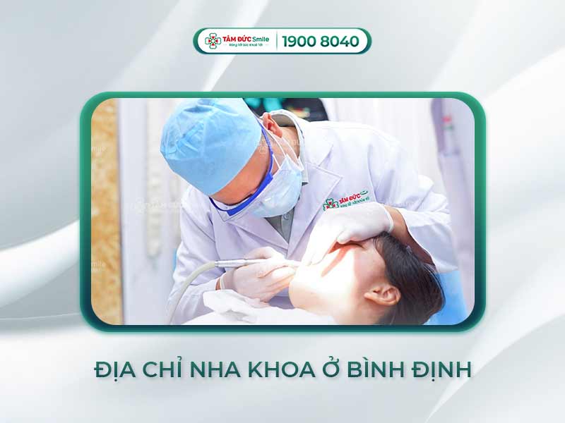 Địa chỉ khám răng Bình Định uy tín – Nha sĩ giỏi, trang thiết bị hiện đại