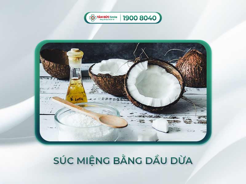 Súc miệng bằng dầu dừa: Lợi ích, cách thực hiện và chăm sóc răng miệng hiệu quả
